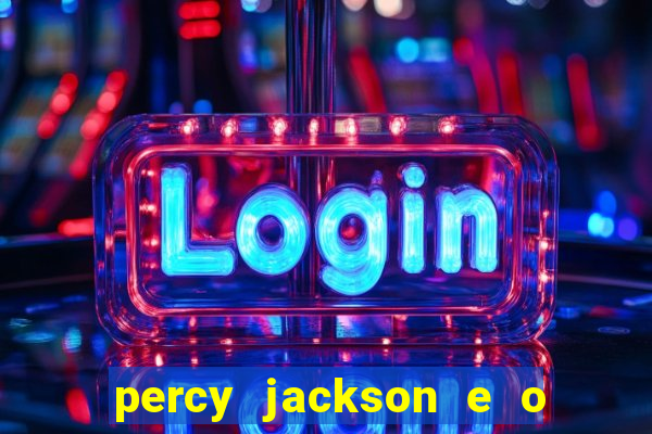 percy jackson e o ladr o de raios filme completo dublado